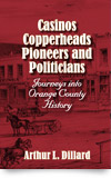 Casinos, Copperheads, Pioneers, and Politicians: Journeys into Orange County History