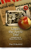 Under the Apple Tree: A World War II Home Front Novel